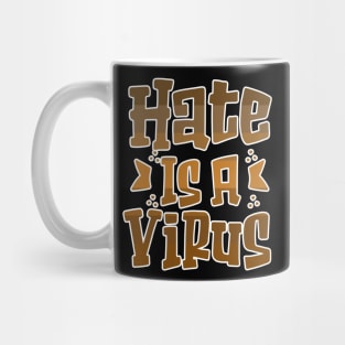 Hate is a Virus End Racism Equality Mug